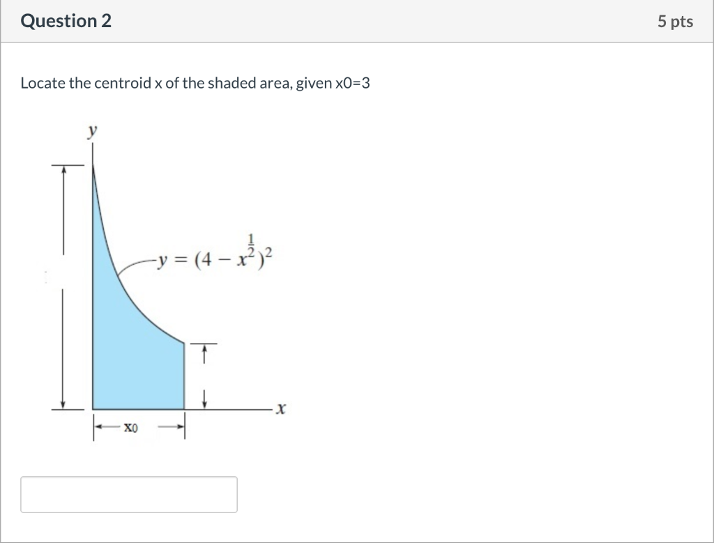 Solved Question Pts Locate The Centroid X Of The Shaded Chegg