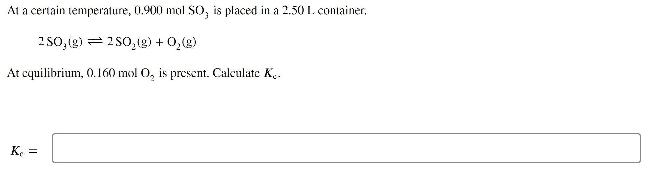 Solved At A Certain Temperature 0 900 MolSO3 Is Placed In A Chegg