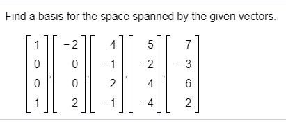 Solved Find A Basis For The Space Spanned By The Given Chegg