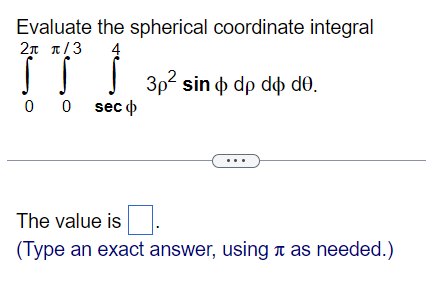 Solved Evaluate The Spherical Coordinate Integral Chegg