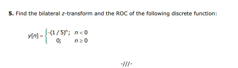 Solved 5 Find The Bilateral Z Transform And The ROC Of The Chegg