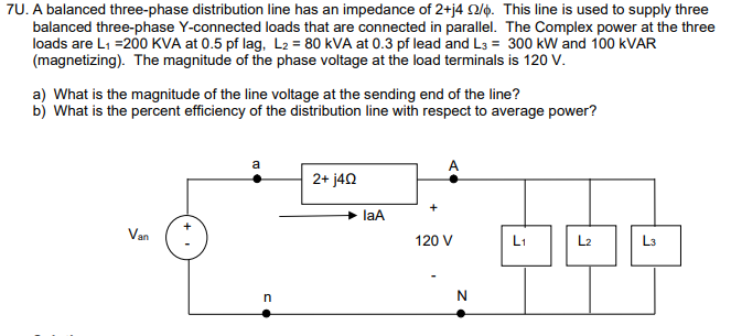 Solved 7U A Balanced Three Phase Distribution Line Has An Chegg