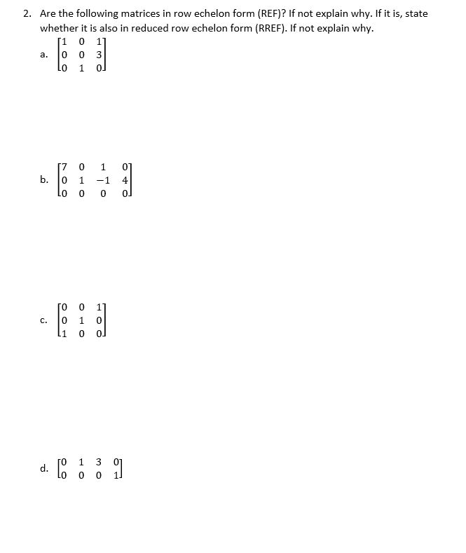 Solved 2 Are The Following Matrices In Row Echelon Form Chegg