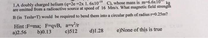 Solved A Doubly Charged Helium Q E X Times Chegg