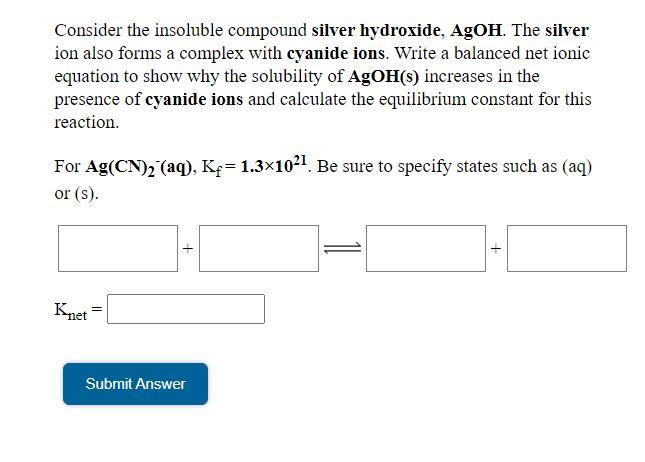 Solved Consider The Insoluble Compound Silver Hydroxide Chegg