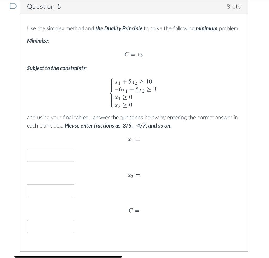 Solved Use The Simplex Method And The Duality Principle To Chegg