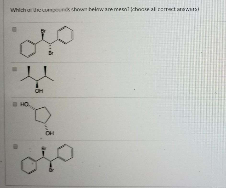 Solved Which Of The Compounds Shown Below Are Meso Choose Chegg