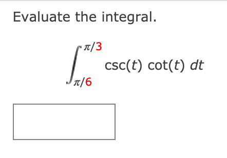 Solved Evaluate The Integral Csc T Cot T Dt Chegg