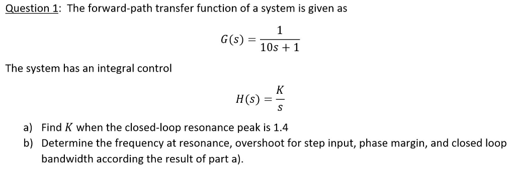 Solved Question 1 The Forward Path Transfer Function Of A Chegg