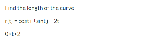 Solved Find The Length Of The Curve R T Cost I Sint J Chegg