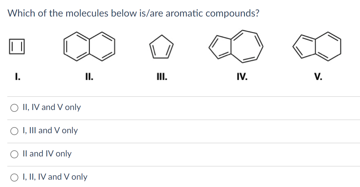 Solved Which Of The Molecules Below Is Are Aromatic