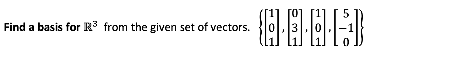 Solved Find A Basis For R From The Given Set Of Vectors Chegg