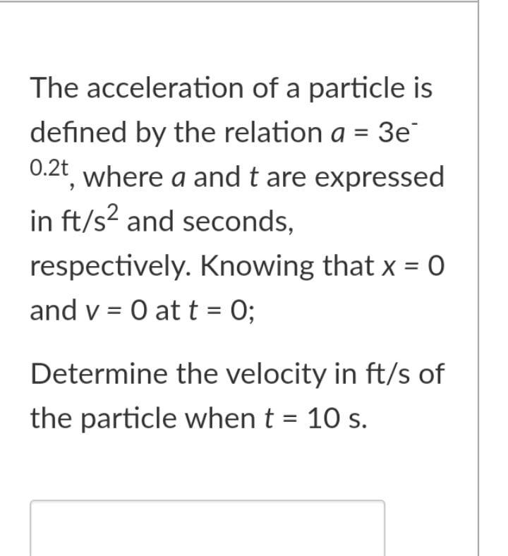 Solved The Acceleration Of A Particle Is Defined By The Chegg