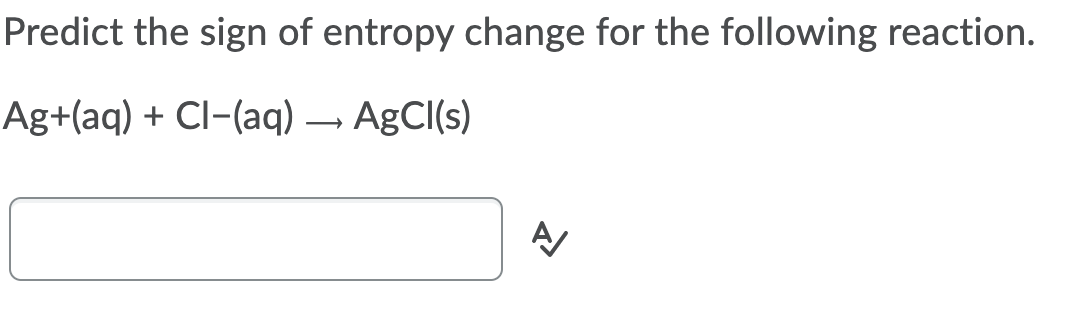 Solved Predict The Sign Of Entropy Change For The Following Chegg