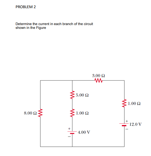 Solved Determine The Current In Each Branch Of The Circuit Chegg