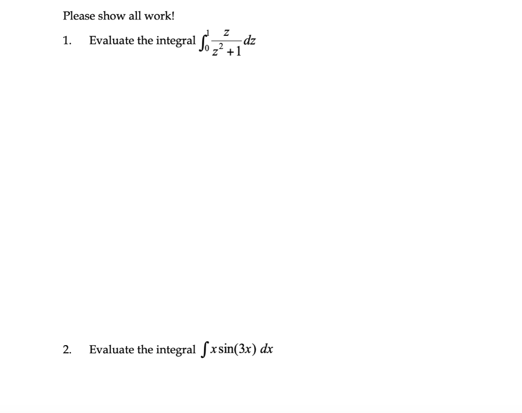 Solved Please Show All Work Evaluate The Integral O Z Chegg