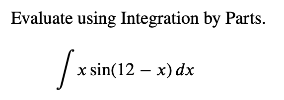 Solved Evaluate Using Integration By Parts X Sin Chegg