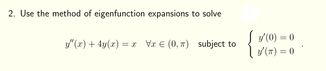 Solved Use The Method Of Eigenfunction Expansions To Chegg