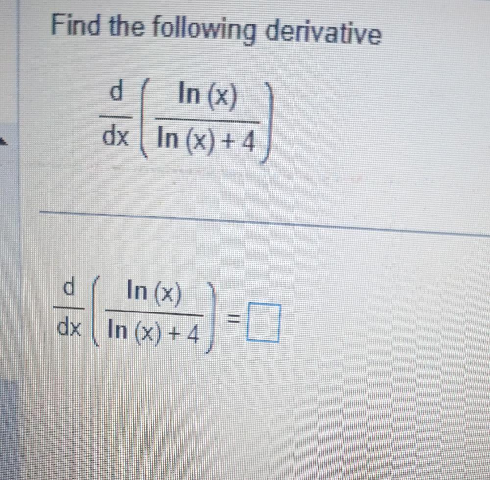 Solved Find The Following Derivative Dxd Ln X 4ln X Chegg