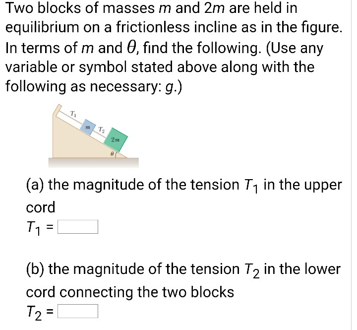 Solved Two Blocks Of Masses M And M Are Held In Equilibrium Chegg