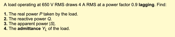 Solved A Load Operating At 650 V RMS Draws 4 A RMS At A Chegg