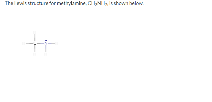Solved The Lewis Structure For Methylamine CH3NH2 Is