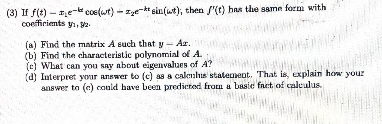 Solved 3 If f t x₁e kt cos wt x₂e kt sin wt then Chegg