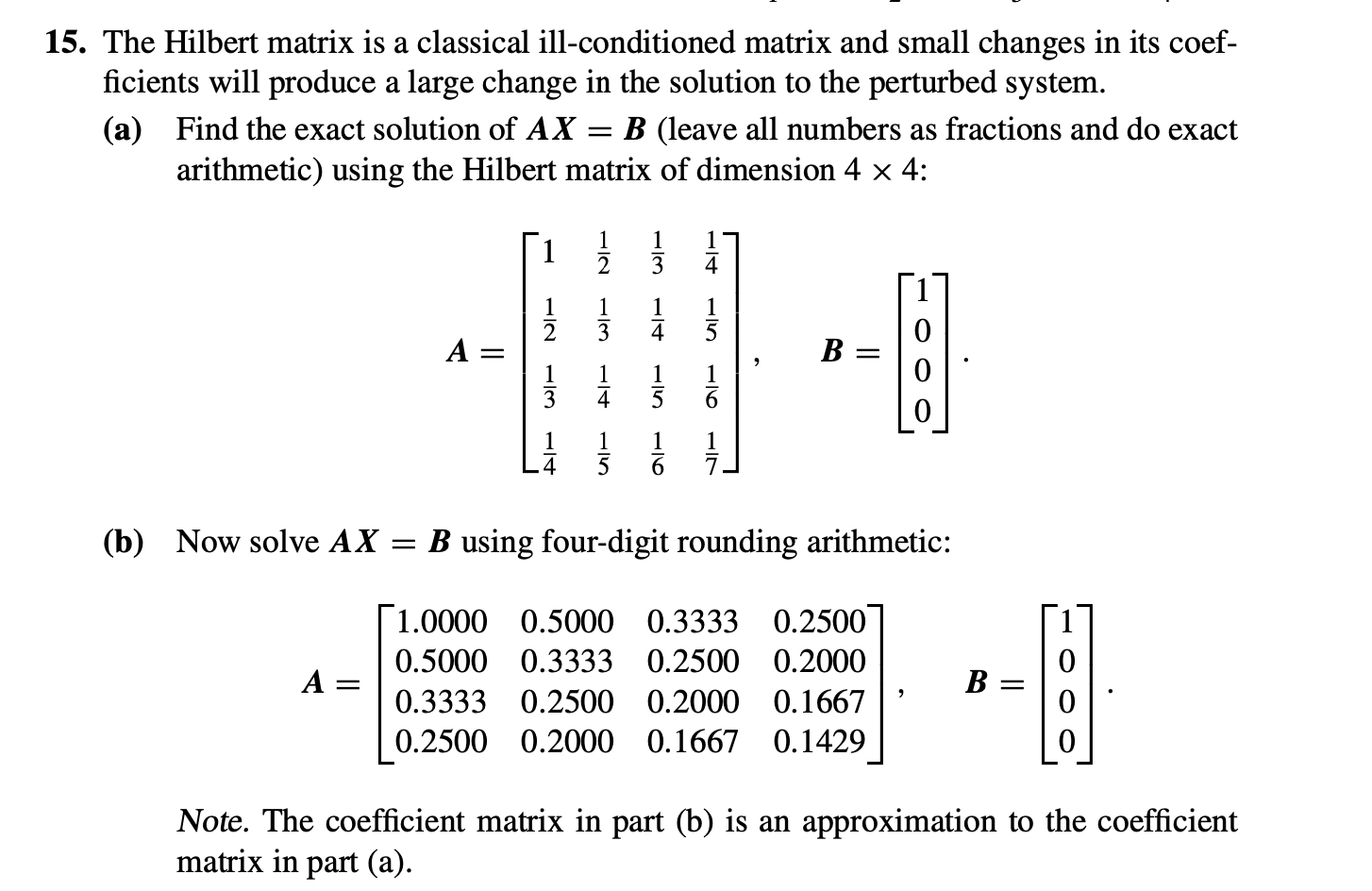 Solved 5 The Hilbert Matrix Is A Classical Ill Conditioned Chegg