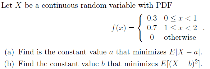 Solved Let X Be A Continuous Random Variable With Pdf Chegg