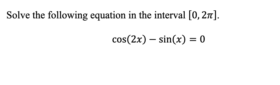 Solved Solve the following equation in the interval 0 2π Chegg