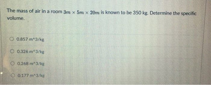 Solved The Mass Of Air In A Room 3m X 5m X 20m Is Known To Chegg