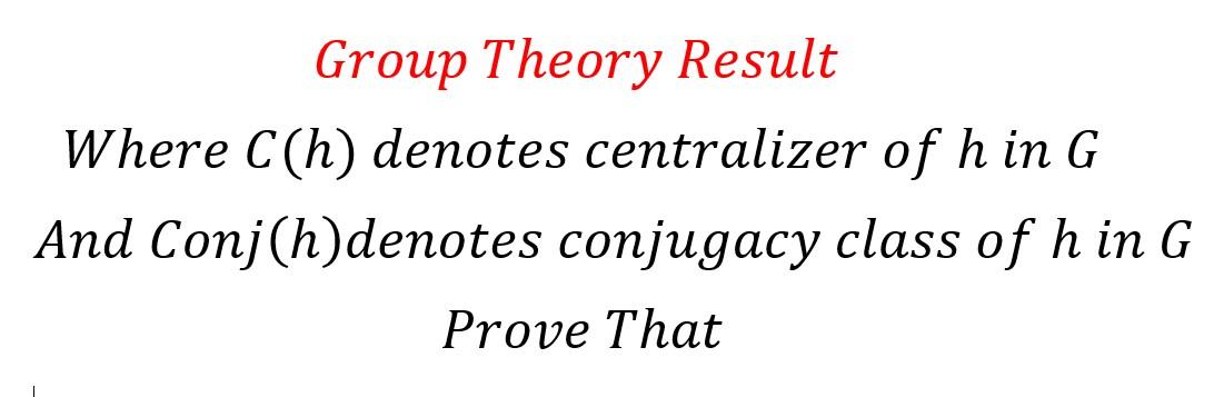 Solved Group Theory Result Where C H Denotes Centralizer Of Chegg