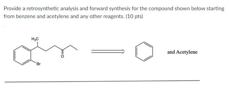 Solved Provide A Retrosynthetic Analysis And Forward Chegg