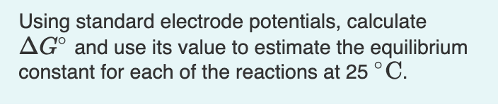 Solved Using Standard Electrode Potentials Calculate G Chegg