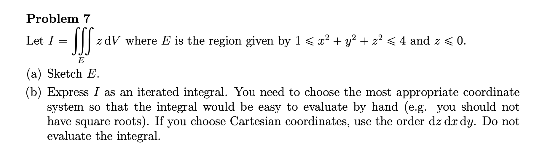 Solved Problem Let I Sss Zdv Where E Is The Region Chegg