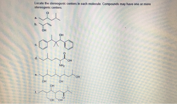 Solved Locate The Stereogenic Centers In Each Molecule Chegg