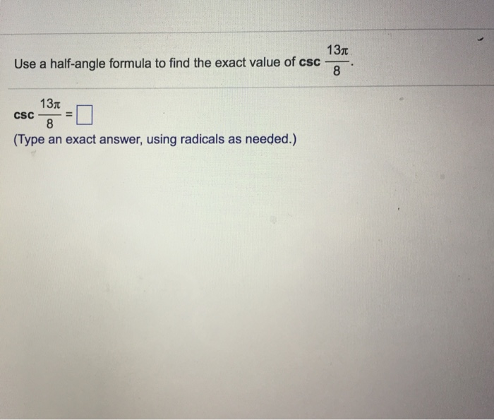 Solved Use A Half Angle Formula To Find The Exact Value Chegg