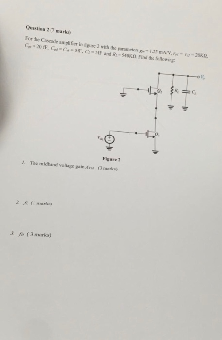 Solved Question 2 7 Marks For The Cascode Amplifier In Chegg