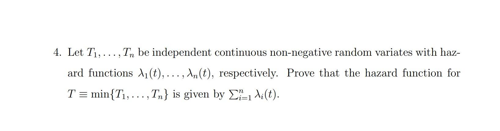 Solved Let T Tn Be Independent Continuous Non Negative Chegg