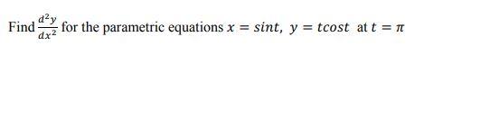 Solved Finde For The Parametric Equations X Sint Y Chegg