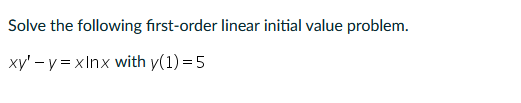 Solved Solve The Following First Order Linear Initial Value Chegg