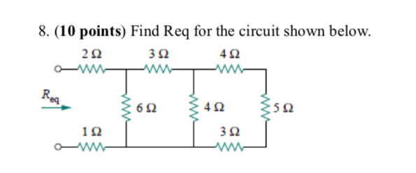 Solved 8 10 Points Find Req For The Circuit Shown Below Chegg