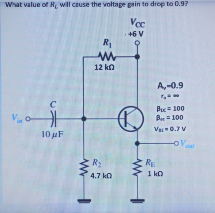 Solved What Value Of R Will Cause The Voltage Gain To Drop Chegg