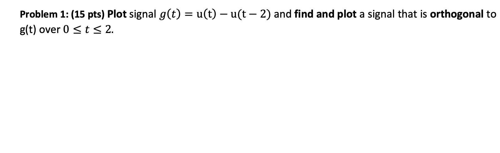 Solved Problem 1 15 Pts Plot Signal G T U T U T Chegg