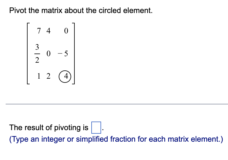 Solved Pivot The Matrix About The Circled Element Chegg