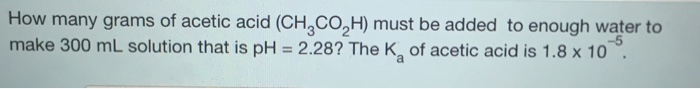 Solved How Many Grams Of Acetic Acid Ch Co H Must Be Chegg