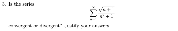 Solved 3 Is The Series N 1n2 1n 1 Convergent Or Chegg