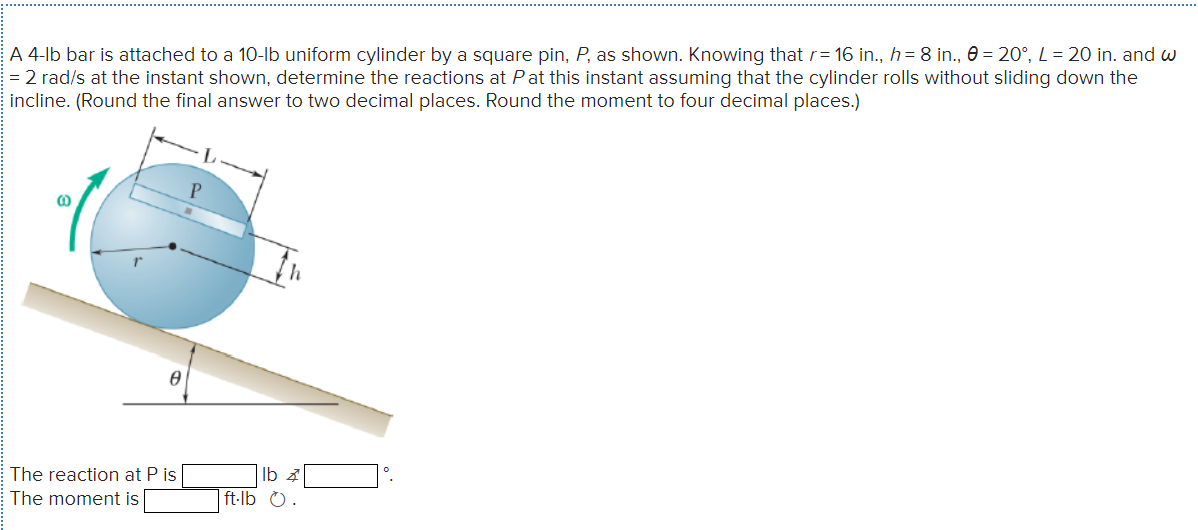 Solved A 4 Ib Bar Is Attached To A 10 Lb Uniform Cylinder By Chegg