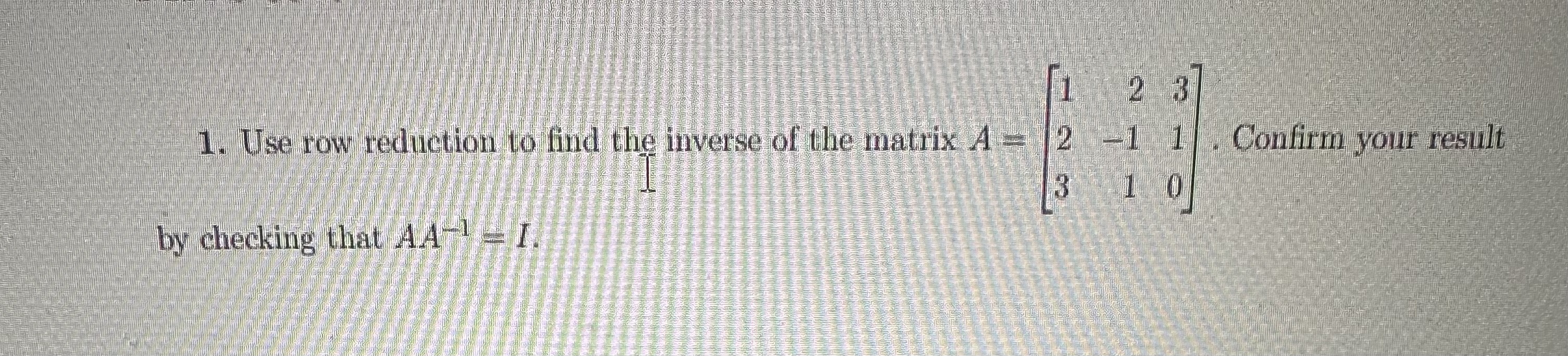 Solved Use Row Reduction To Find The Inverse Of The Chegg