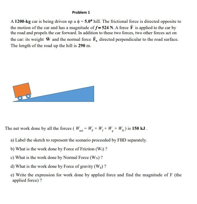 Solved Problem A Kg Car Is Being Driven Up A Chegg